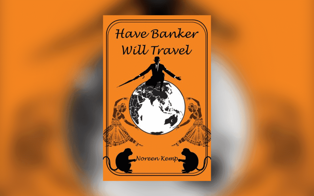 Have Banker Will Travel – Noreen Kemp